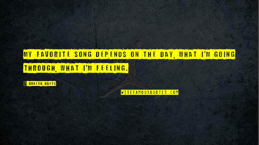 Favorite Feeling Quotes By Hunter Hayes: My favorite song depends on the day, what