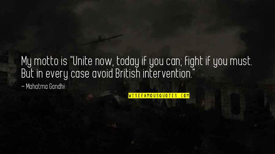 Favorite Ferris Bueller Quotes By Mahatma Gandhi: My motto is "Unite now, today if you Favorite Ferris Bueller Quotes By Mahatma Gandhi: My motto is "Unite now, today if you