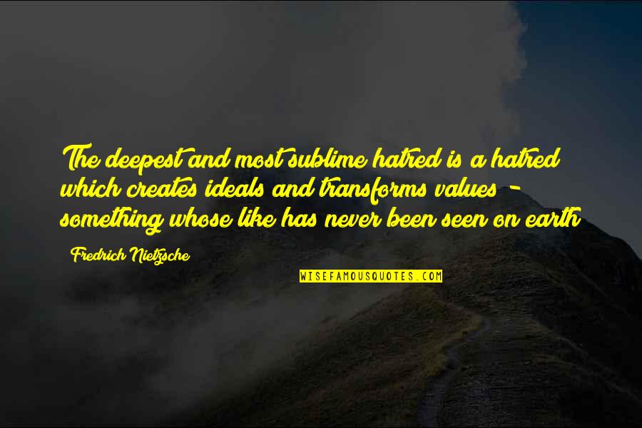 Favorite Fireproof Quotes By Fredrich Nietzsche: The deepest and most sublime hatred is a Favorite Fireproof Quotes By Fredrich Nietzsche: The deepest and most sublime hatred is a