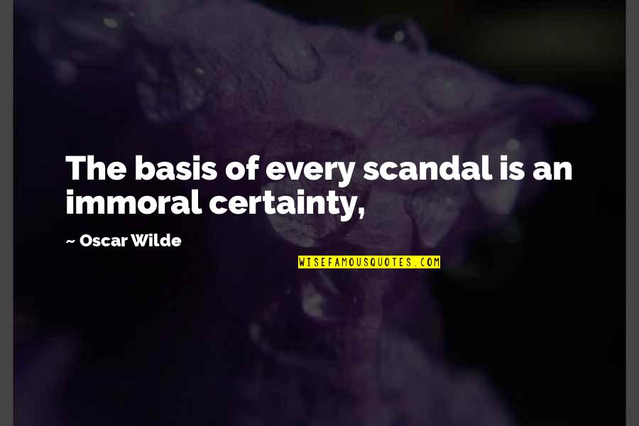 Favorite Godfather Movie Quotes By Oscar Wilde: The basis of every scandal is an immoral