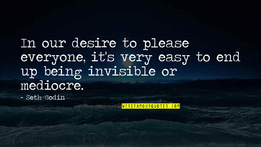 Favorite Hello Hardest Goodbye Quote Quotes By Seth Godin: In our desire to please everyone, it's very