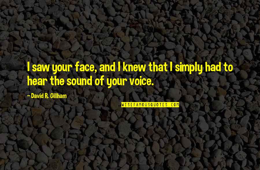 Favorite Hobby Quotes By David R. Gillham: I saw your face, and I knew that