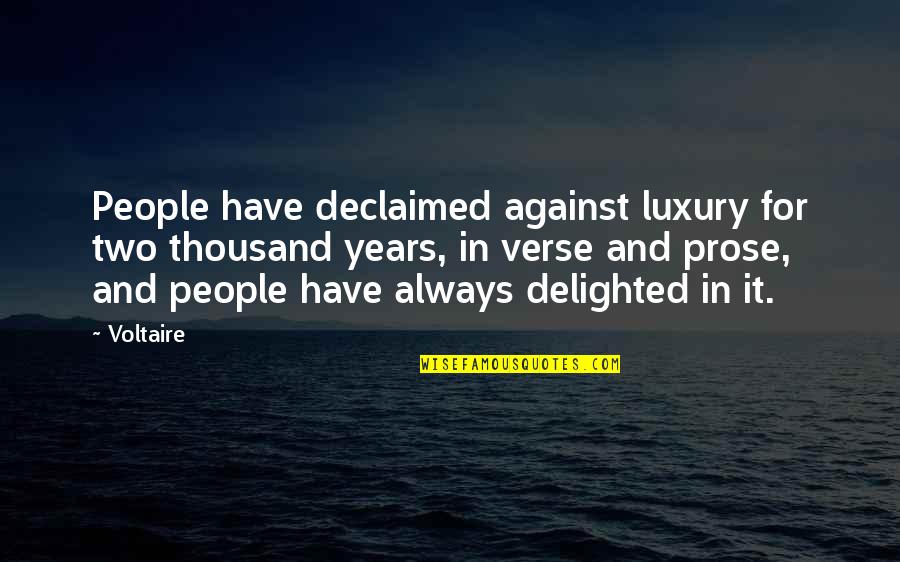 Favorite Hozen Quotes By Voltaire: People have declaimed against luxury for two thousand