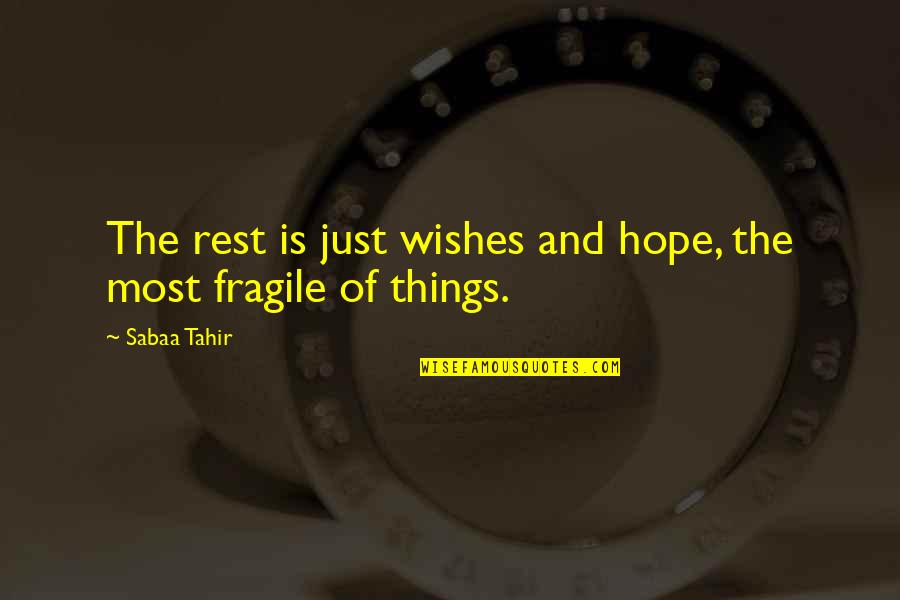 Favorite Incubus Quotes By Sabaa Tahir: The rest is just wishes and hope, the