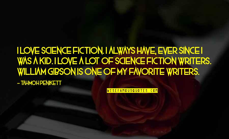 Favorite Kid Quotes By Tahmoh Penikett: I love science fiction. I always have, ever