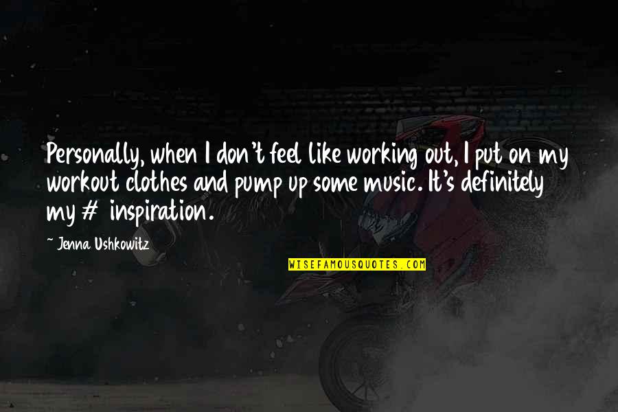 Favorite Pastimes Quotes By Jenna Ushkowitz: Personally, when I don't feel like working out,