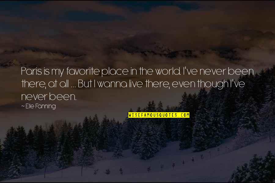 Favorite Place In The World Quotes By Elle Fanning: Paris is my favorite place in the world.