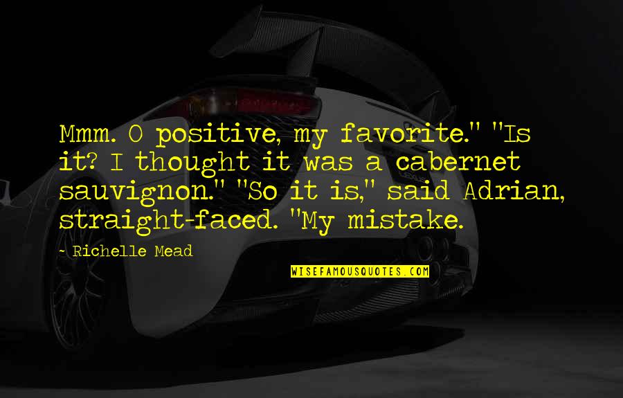 Favorite Positive Quotes By Richelle Mead: Mmm. O positive, my favorite." "Is it? I Favorite Positive Quotes By Richelle Mead: Mmm. O positive, my favorite." "Is it? I
