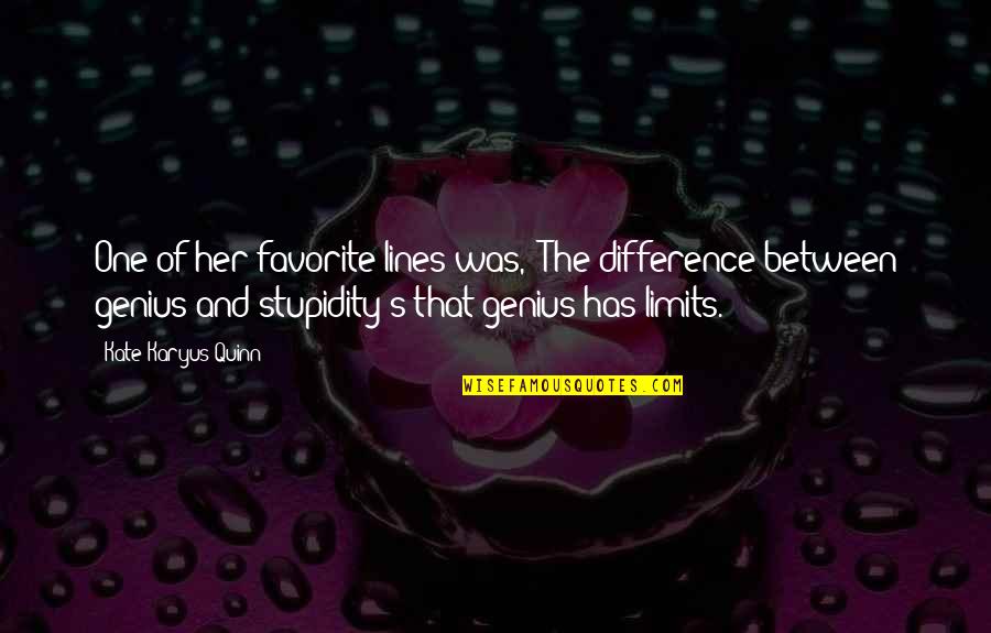 Favorite Quotes Quotes By Kate Karyus Quinn: One of her favorite lines was, "The difference