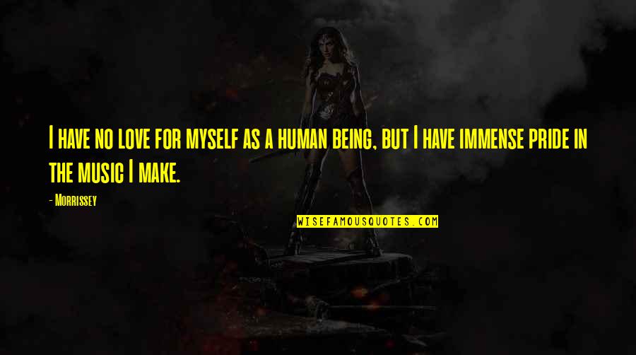 Favorite Rhcp Quotes By Morrissey: I have no love for myself as a Favorite Rhcp Quotes By Morrissey: I have no love for myself as a