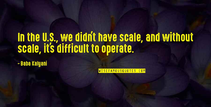 Favorite Rupaul Quotes By Baba Kalyani: In the U.S., we didn't have scale, and