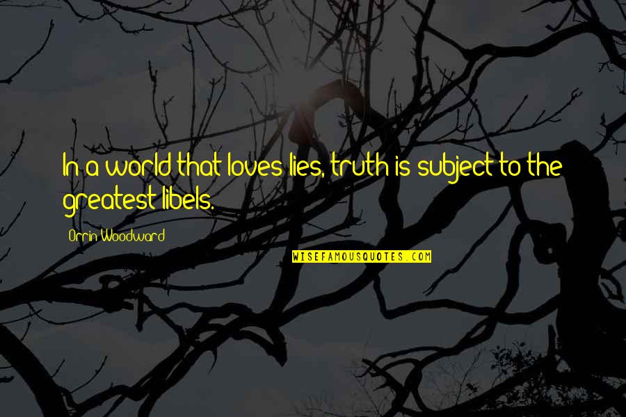 Favorite Scent Quotes By Orrin Woodward: In a world that loves lies, truth is