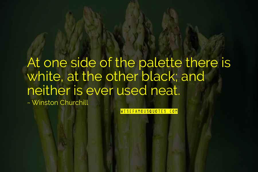 Favorite Style Quotes By Winston Churchill: At one side of the palette there is Favorite Style Quotes By Winston Churchill: At one side of the palette there is