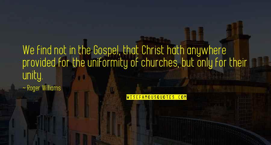 Favorite Subjects Quotes By Roger Williams: We find not in the Gospel, that Christ