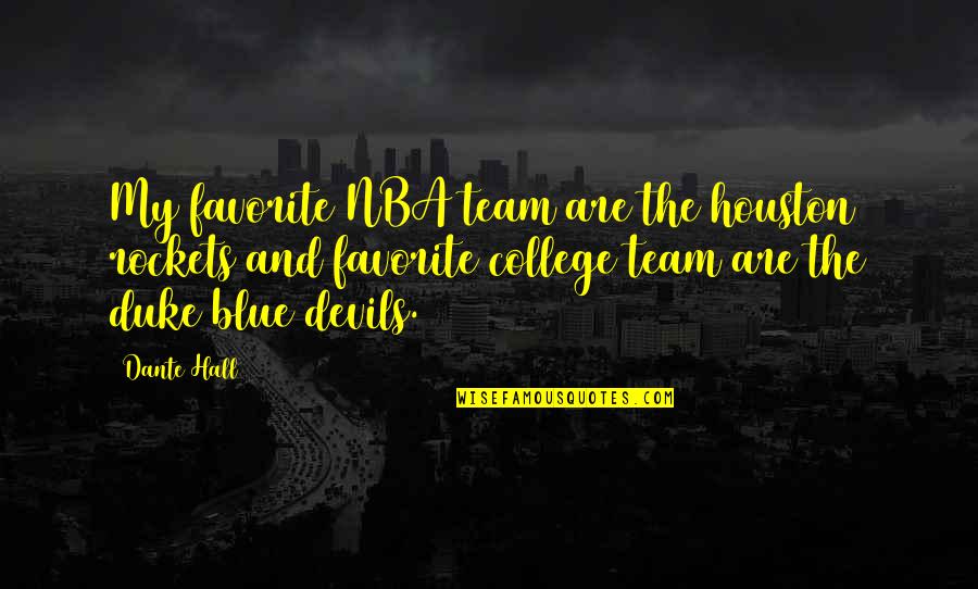 Favorite Team Quotes By Dante Hall: My favorite NBA team are the houston rockets Favorite Team Quotes By Dante Hall: My favorite NBA team are the houston rockets