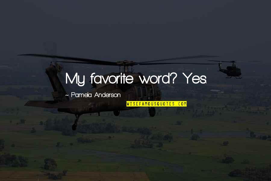 Favorite The L Word Quotes By Pamela Anderson: My favorite word? Yes.