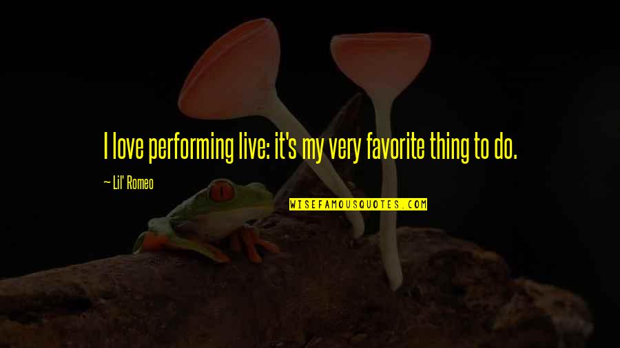 Favorite Things To Do Quotes By Lil' Romeo: I love performing live: it's my very favorite