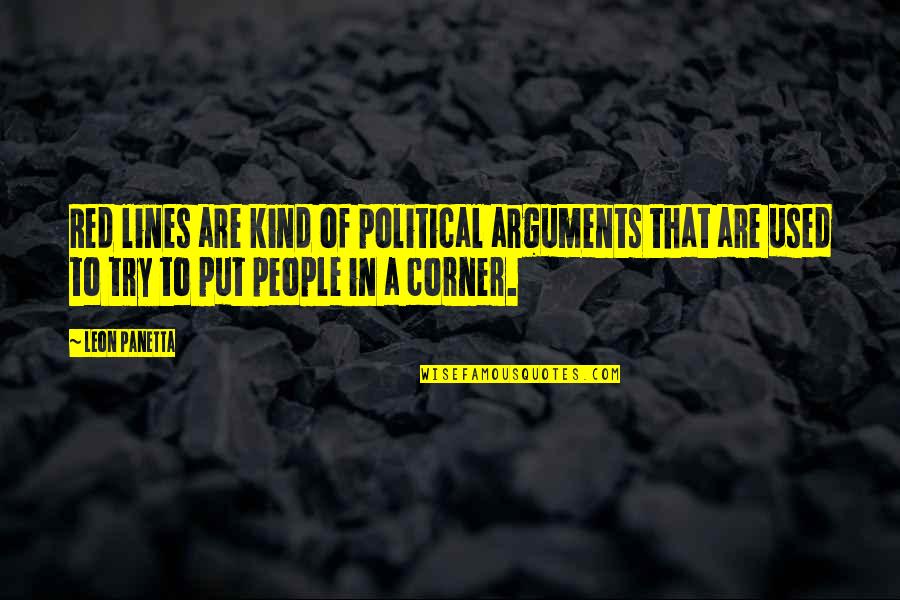 Favorite Words Quotes By Leon Panetta: Red lines are kind of political arguments that