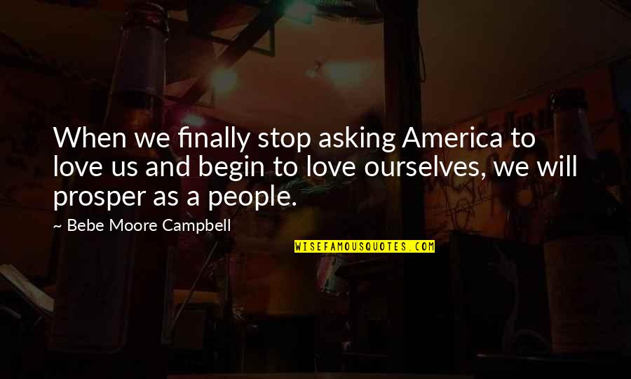 Favorites Friendship Quotes By Bebe Moore Campbell: When we finally stop asking America to love