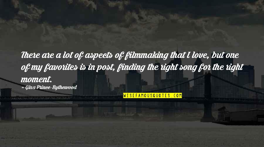 Favorites Quotes By Gina Prince-Bythewood: There are a lot of aspects of filmmaking