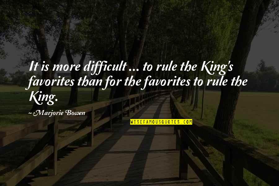 Favorites Quotes By Marjorie Bowen: It is more difficult ... to rule the