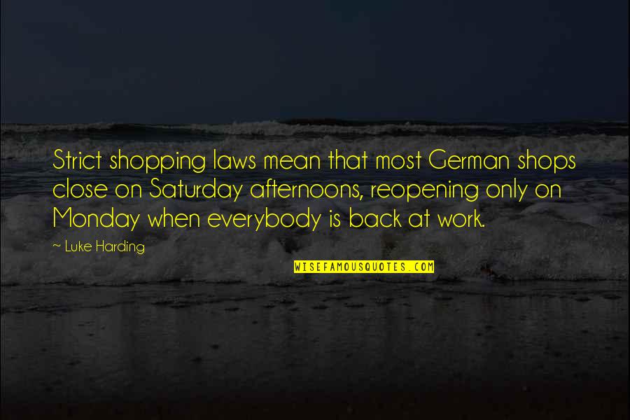 Favoritism At Work Quotes By Luke Harding: Strict shopping laws mean that most German shops