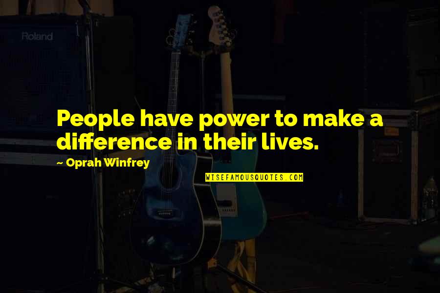Favormethe Quotes By Oprah Winfrey: People have power to make a difference in Favormethe Quotes By Oprah Winfrey: People have power to make a difference in