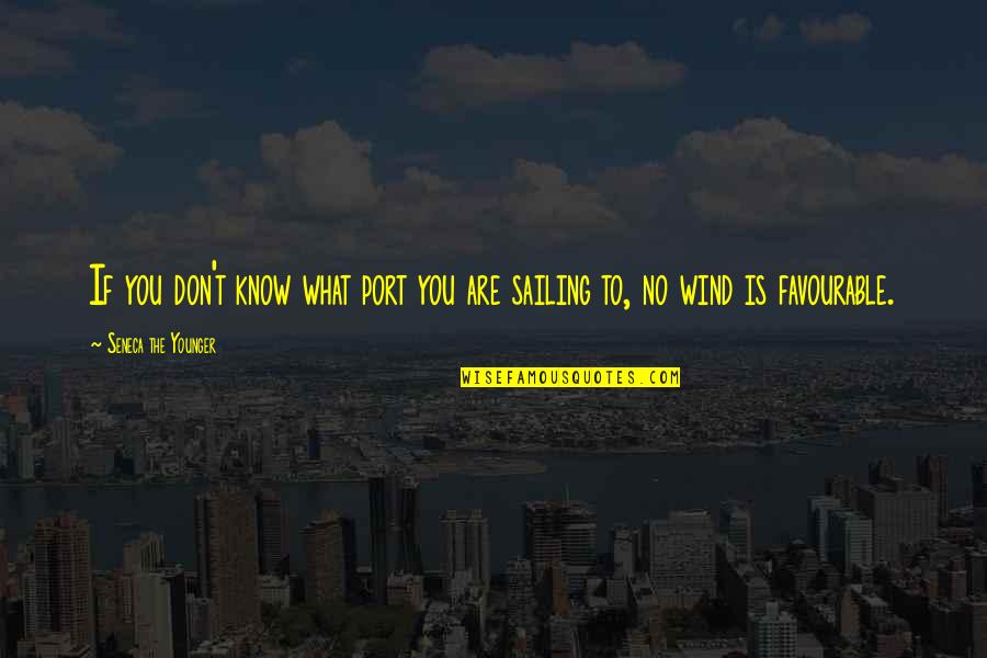 Favourable Quotes By Seneca The Younger: If you don't know what port you are