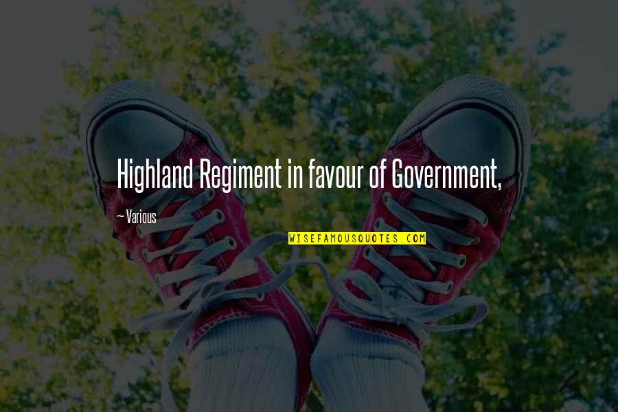 Favour'd Quotes By Various: Highland Regiment in favour of Government,