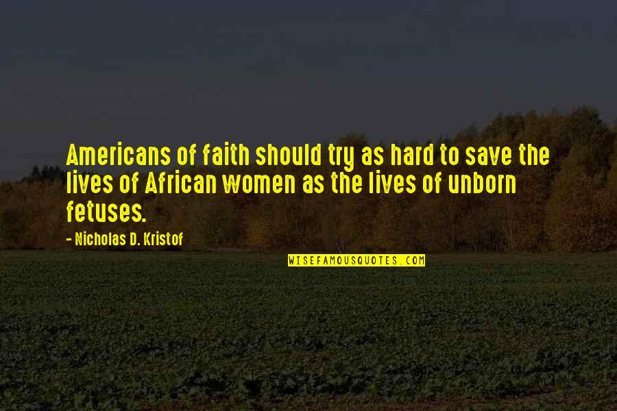 Favoured Quotes By Nicholas D. Kristof: Americans of faith should try as hard to