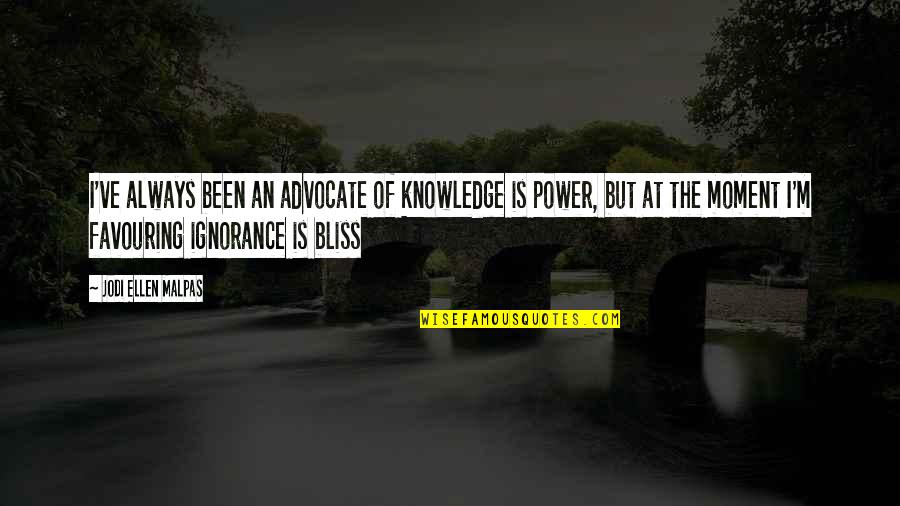 Favouring Quotes By Jodi Ellen Malpas: I've always been an advocate of knowledge is