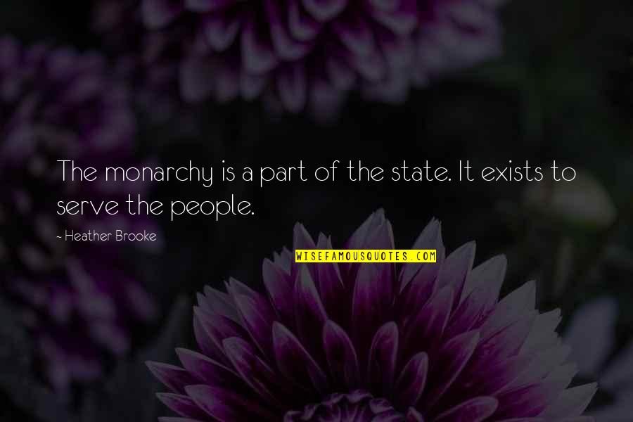 Favourite Cousin Quotes By Heather Brooke: The monarchy is a part of the state.