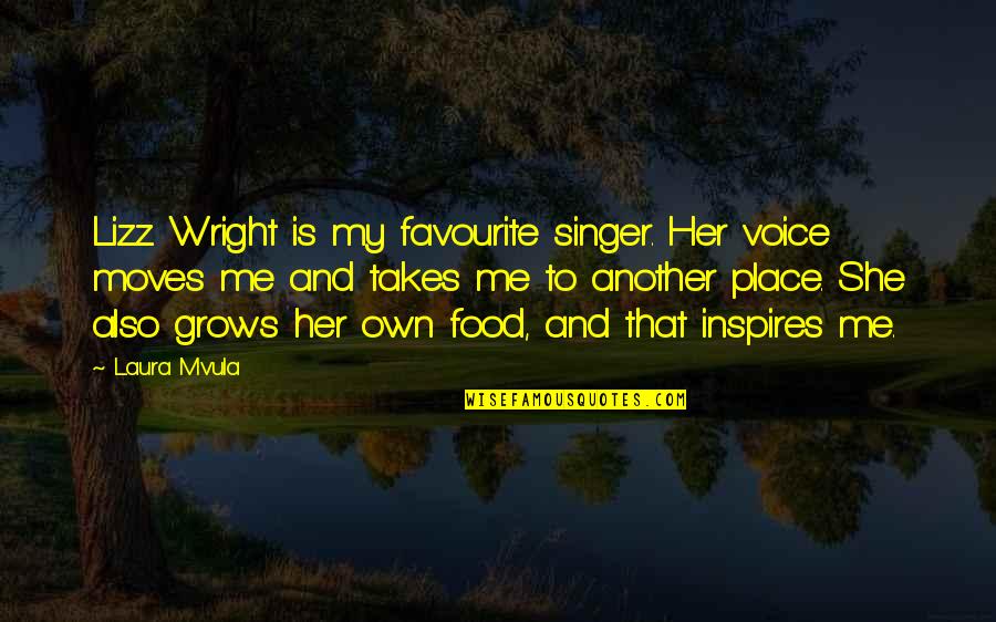 Favourite Food Quotes By Laura Mvula: Lizz Wright is my favourite singer. Her voice