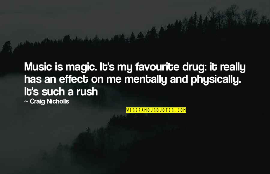 Favourite Music Quotes By Craig Nicholls: Music is magic. It's my favourite drug: it