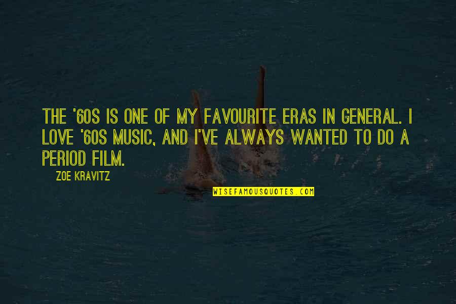 Favourite Music Quotes By Zoe Kravitz: The '60s is one of my favourite eras