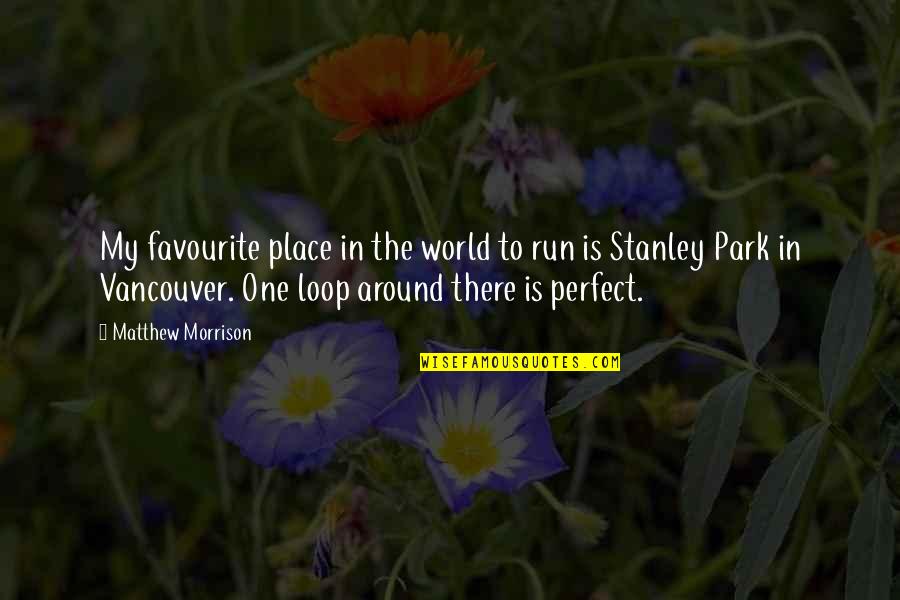 Favourite Place To Be Quotes By Matthew Morrison: My favourite place in the world to run