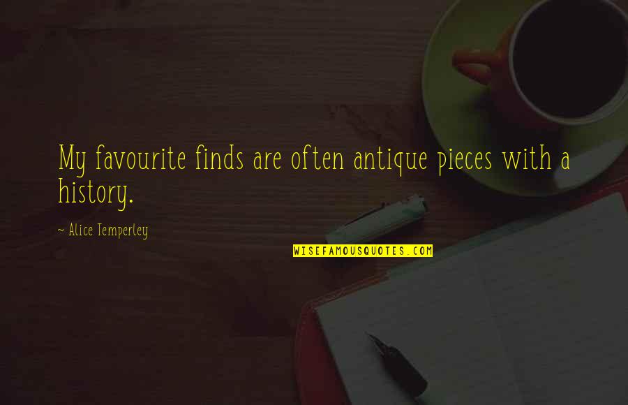 Favourite Quotes By Alice Temperley: My favourite finds are often antique pieces with