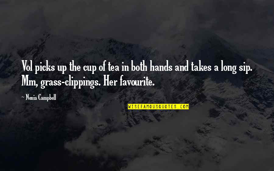 Favourite Quotes By Nenia Campbell: Vol picks up the cup of tea in