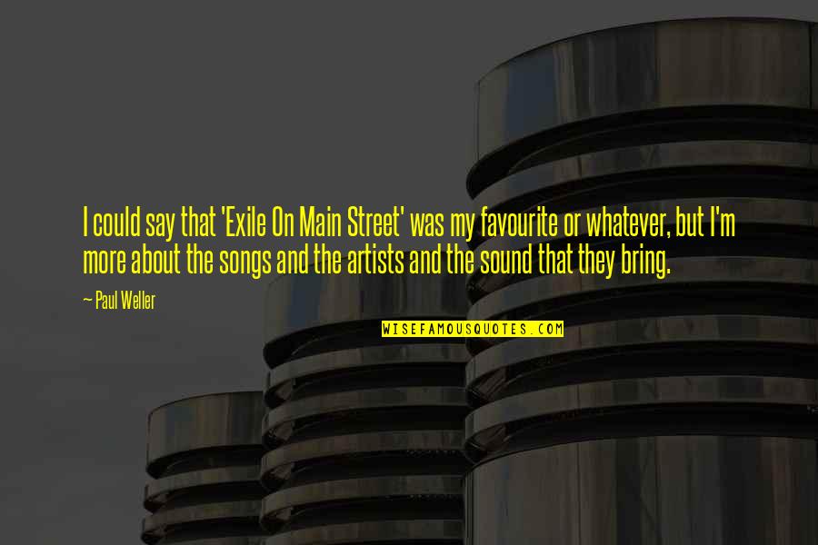 Favourite Songs Quotes By Paul Weller: I could say that 'Exile On Main Street'