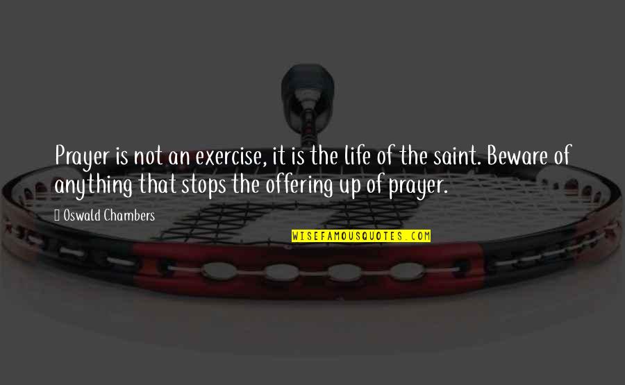 Favouritism Quotes By Oswald Chambers: Prayer is not an exercise, it is the