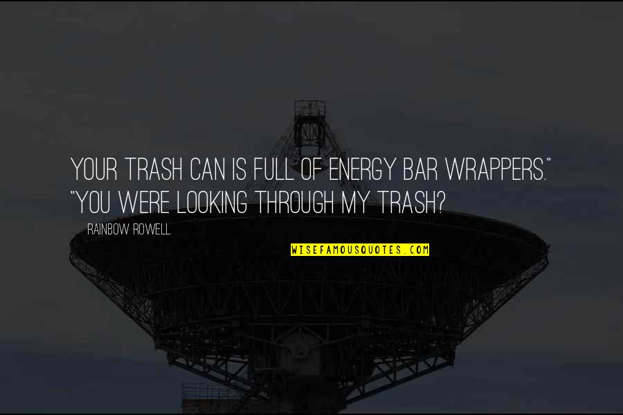 Favouritism Quotes By Rainbow Rowell: Your trash can is full of energy bar