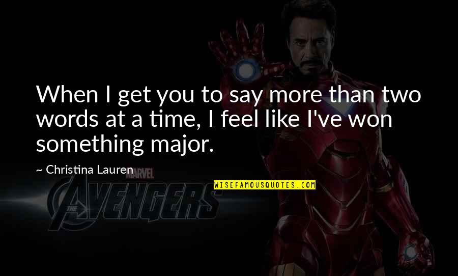 Favours Synonyms Quotes By Christina Lauren: When I get you to say more than Favours Synonyms Quotes By Christina Lauren: When I get you to say more than