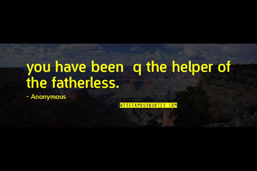 Favre Vs Rodgers Quotes By Anonymous: you have been q the helper of the Favre Vs Rodgers Quotes By Anonymous: you have been q the helper of the