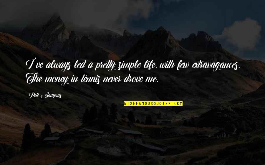 Fawal Travel Quotes By Pete Sampras: I've always led a pretty simple life, with