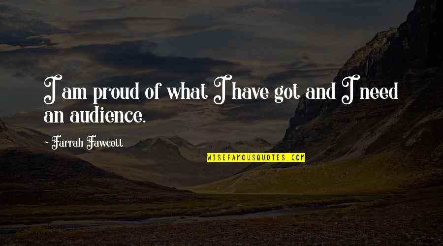 Fawcett's Quotes By Farrah Fawcett: I am proud of what I have got