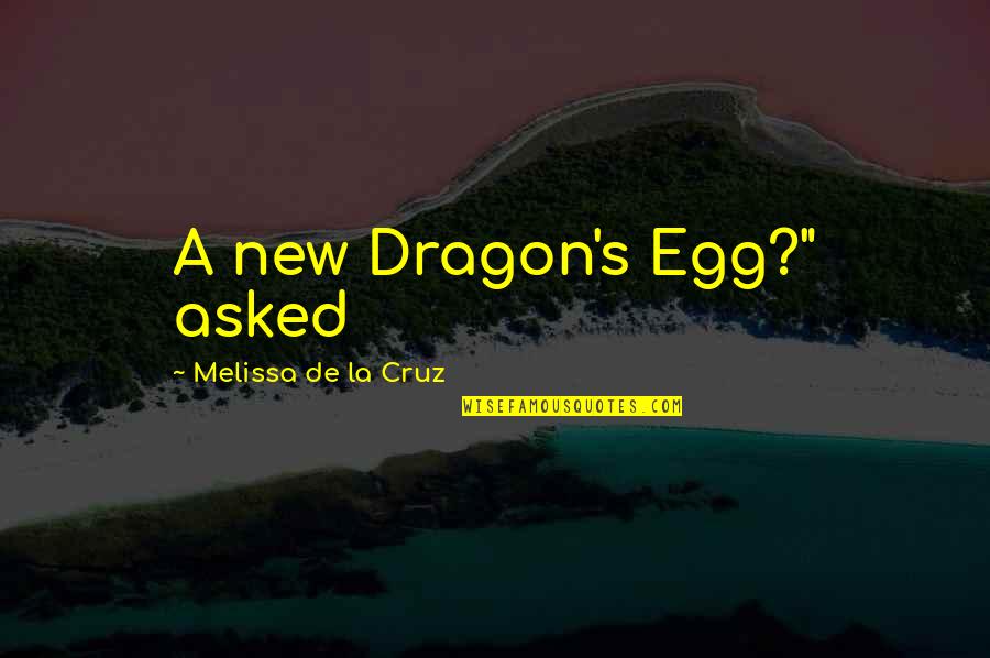 Fawlty Towers Fire Drill Quotes By Melissa De La Cruz: A new Dragon's Egg?" asked