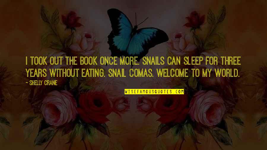 Fawned Define Quotes By Shelly Crane: I took out the book once more. Snails