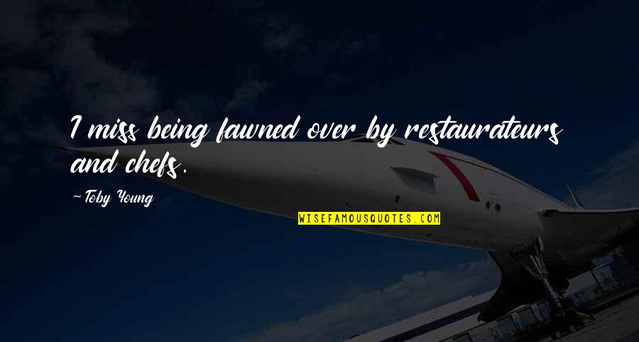 Fawned Quotes By Toby Young: I miss being fawned over by restaurateurs and