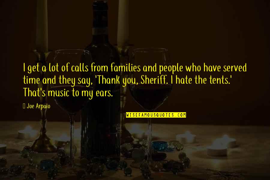 Fawnia Cantu Quotes By Joe Arpaio: I get a lot of calls from families Fawnia Cantu Quotes By Joe Arpaio: I get a lot of calls from families