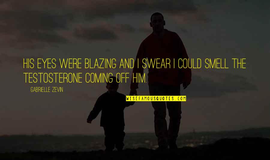 Fawning Over Someone Quotes By Gabrielle Zevin: His eyes were blazing and I swear I